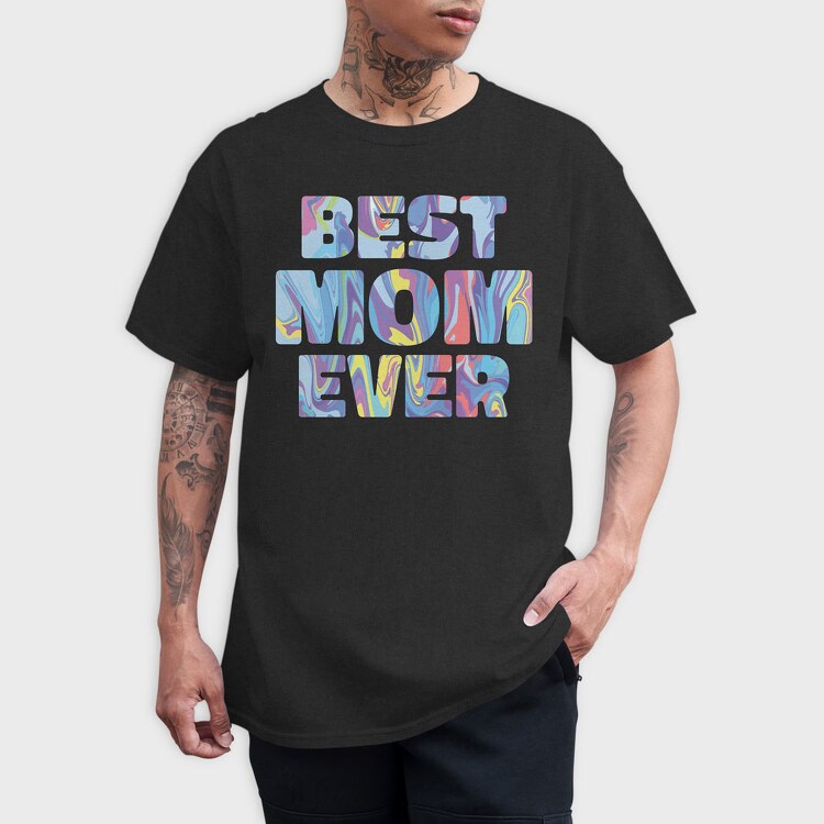 Best Mom Ever, Tricou Barbati (Unisex)