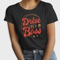 Drive Like A Boss, Tricou Femei