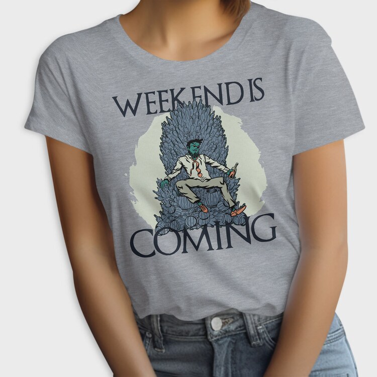 Weekend Is Coming, Tricou Femei