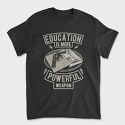 Education Is More Powerful Weapon, Tricou Barbati (Unisex)