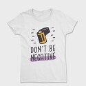 Don't Be Negative, Tricou Femei