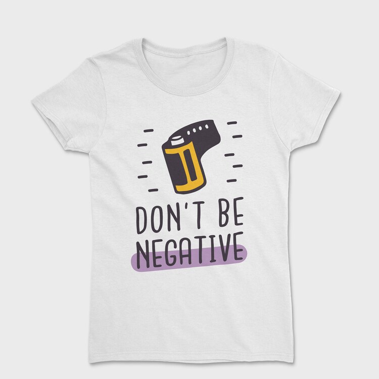 Don't Be Negative, Tricou Femei