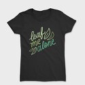 Leaf Me Alone, Tricou Femei