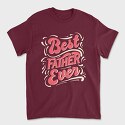 Best Father Ever, Tricou Barbati (Unisex)