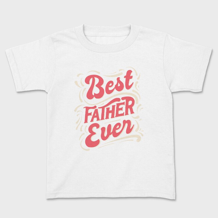 Best Father Ever, Tricou Copii
