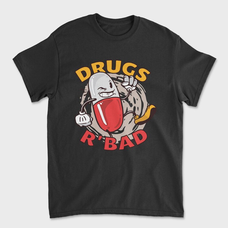 Drugs R' Bad, Tricou Barbati (Unisex)