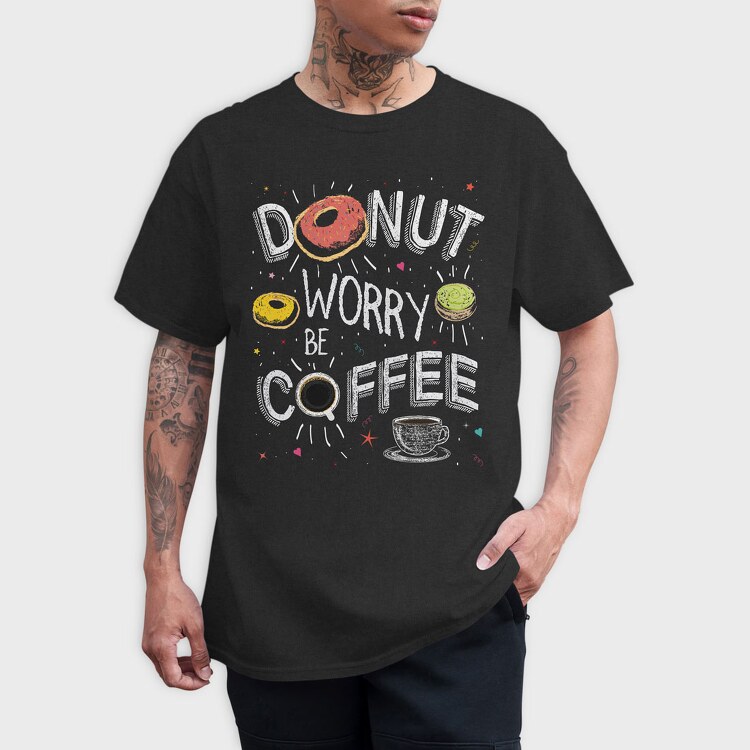 Donut Worry Be Coffee, Tricou Barbati (Unisex)