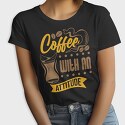 Coffee With an Attitude, Tricou Femei