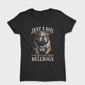 Just a Boy Who Loves Bulldog, Tricou Femei
