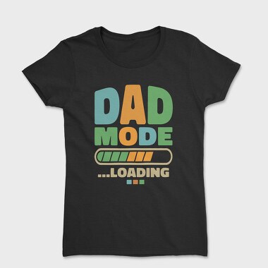 Loading Dad Mode, Tricou Femei