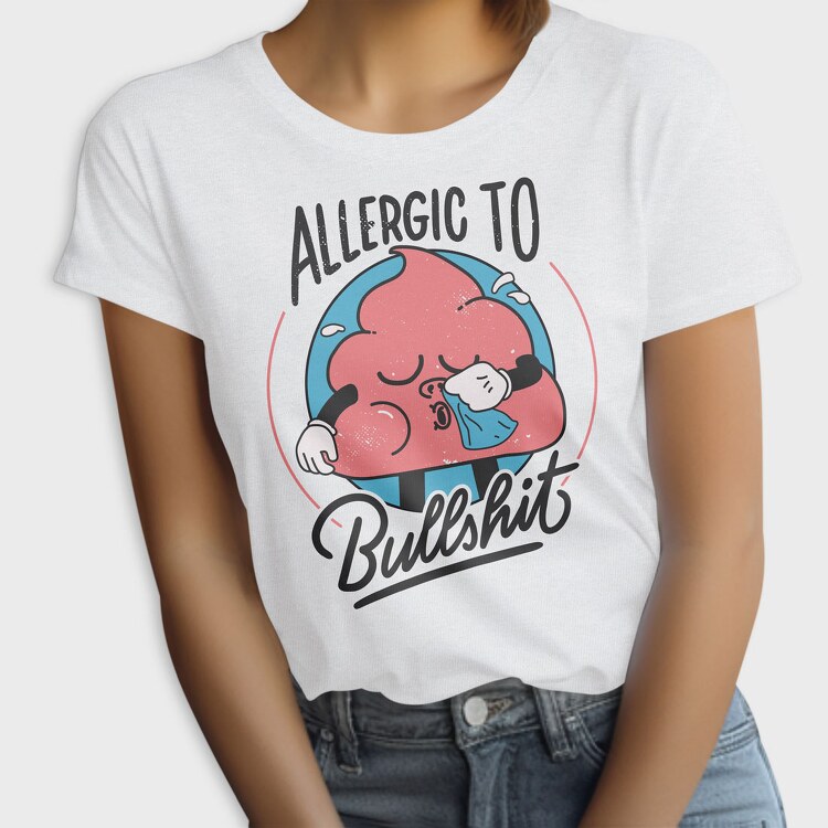 Allergic to Bullshit, Tricou Femei