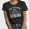 Dream About Success, Tricou Femei