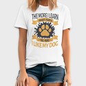 The More I Like My Dog, Tricou Barbati (Unisex)