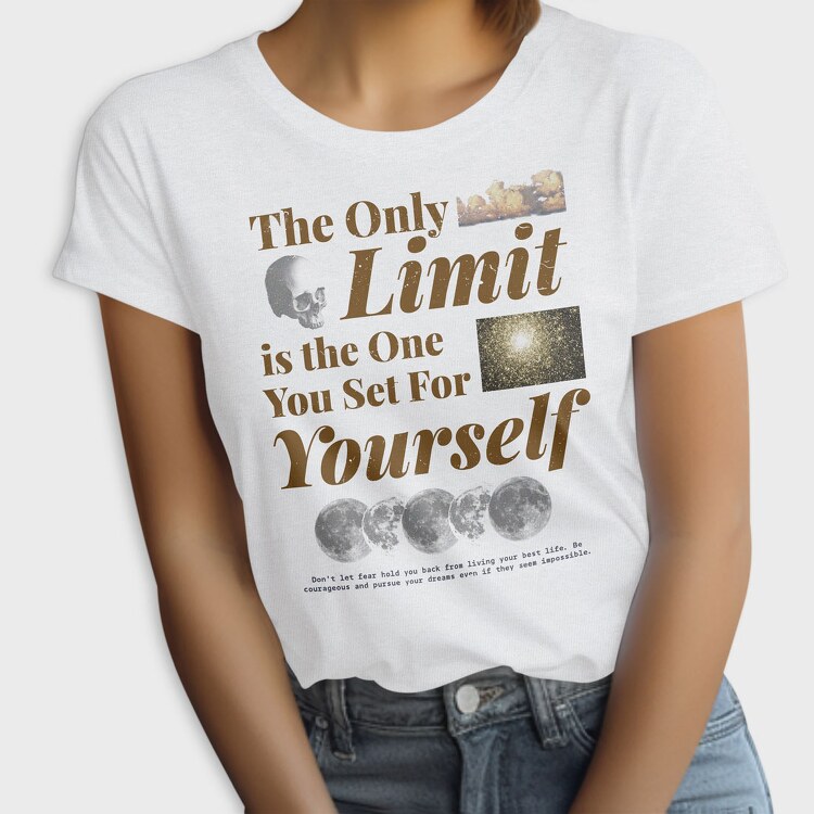 The Only Limit Is the One You Set for Yourself, Tricou Femei