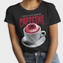 Enjoy Drinking Caffeine, Tricou Femei