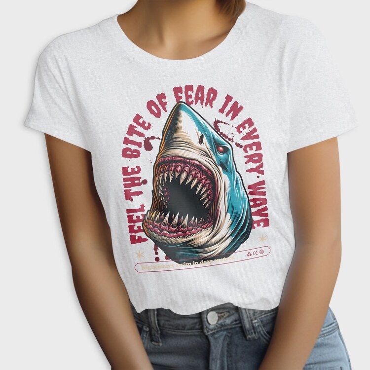 Feel the Bite of Fear in Every Wave, Tricou Femei