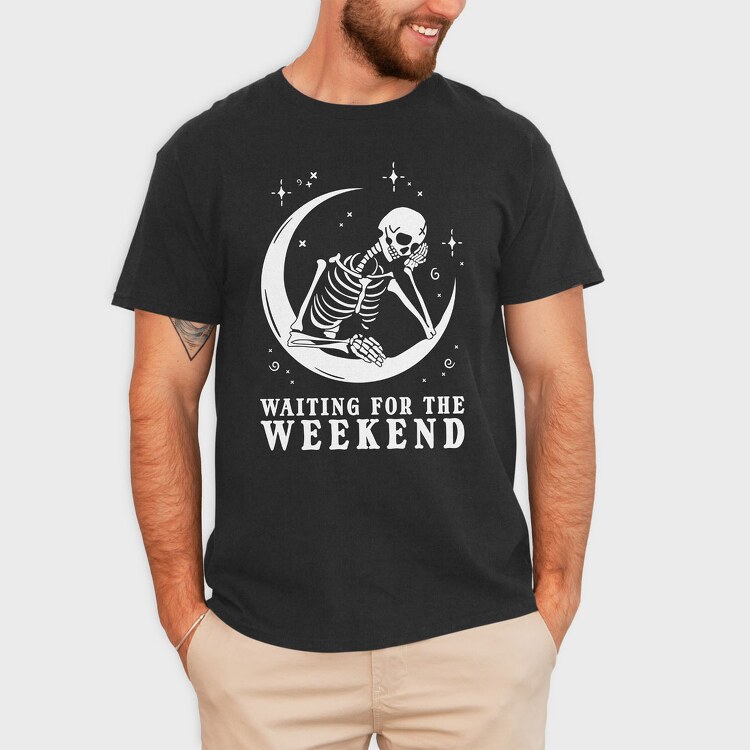 Waiting for the Weekend Skeleton, Tricou Barbati (Unisex)