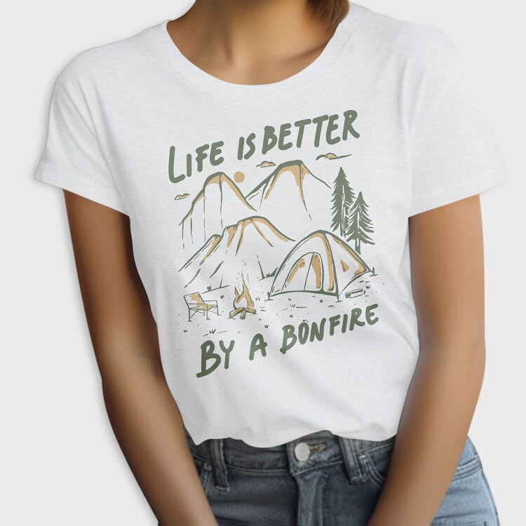 Life Is Better by a Bonfire Camping, Tricou Femei