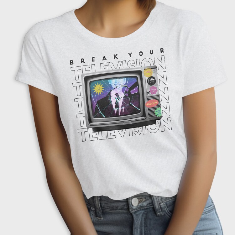 Break Your Television, Tricou Femei