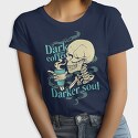 Dark Coffee Darker Soul, Tricou Femei