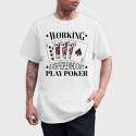 Working Play Poker, Tricou Barbati (Unisex)