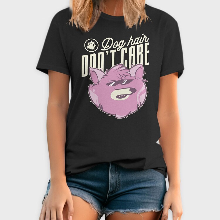 Dog Hair Dont Care, Tricou Barbati (Unisex)