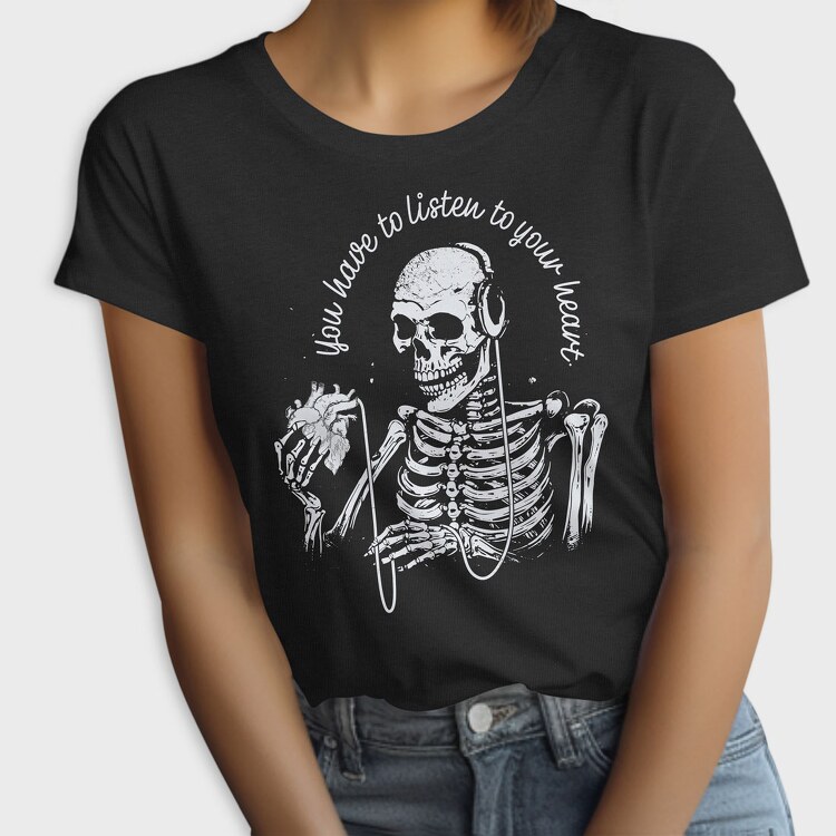 Skeleton Listen to Your Hearth, Tricou Femei
