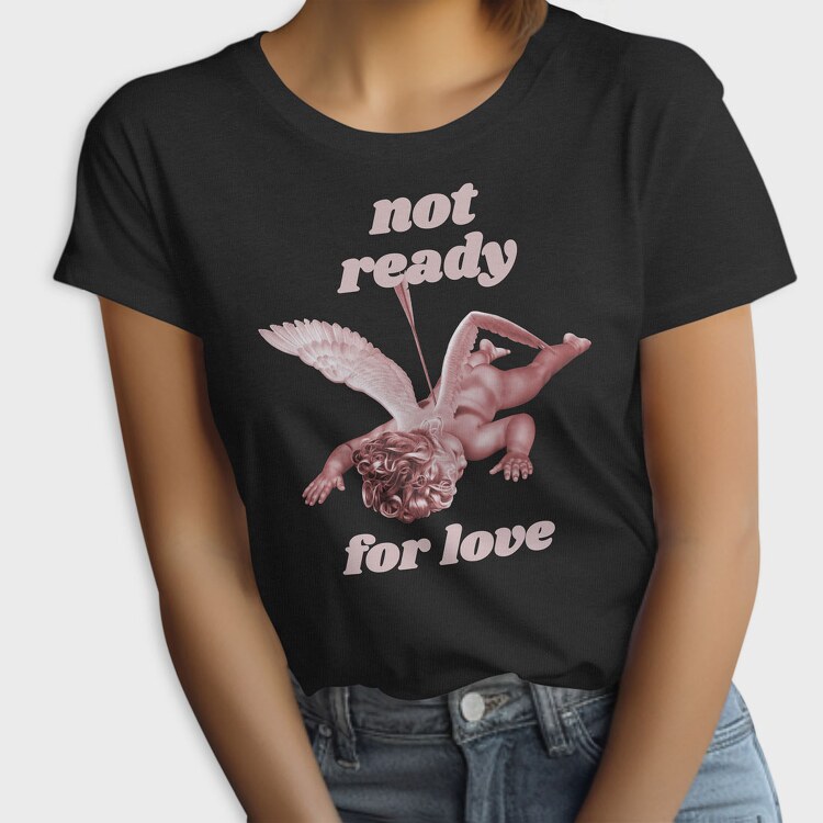Not Ready for Love, Tricou Femei