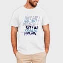 They Say You Can T Because They Re Scared You Will, Tricou Barbati (Unisex)