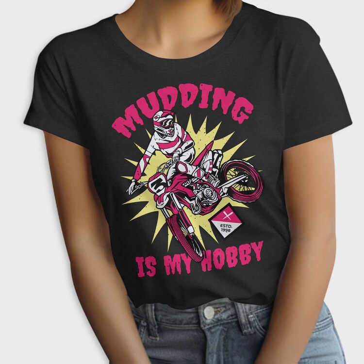 Mudding Is My Hobby, Tricou Femei