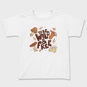 To Be Wild and Free, Tricou Copii