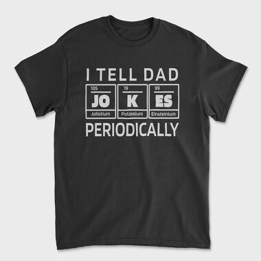 I Tell Dad Jokes Periodically, Tricou Barbati (Unisex)