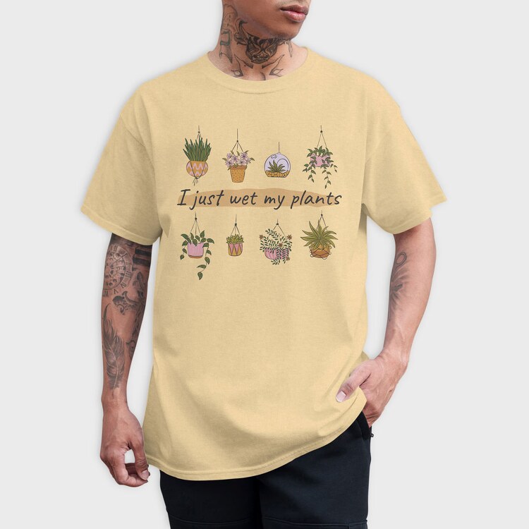 I Just Wet My Plants, Tricou Barbati (Unisex)