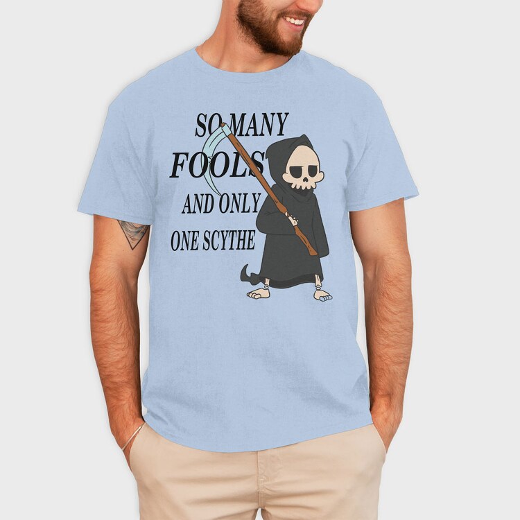 So Many Fools and Only One Scythe, Tricou Barbati (Unisex)
