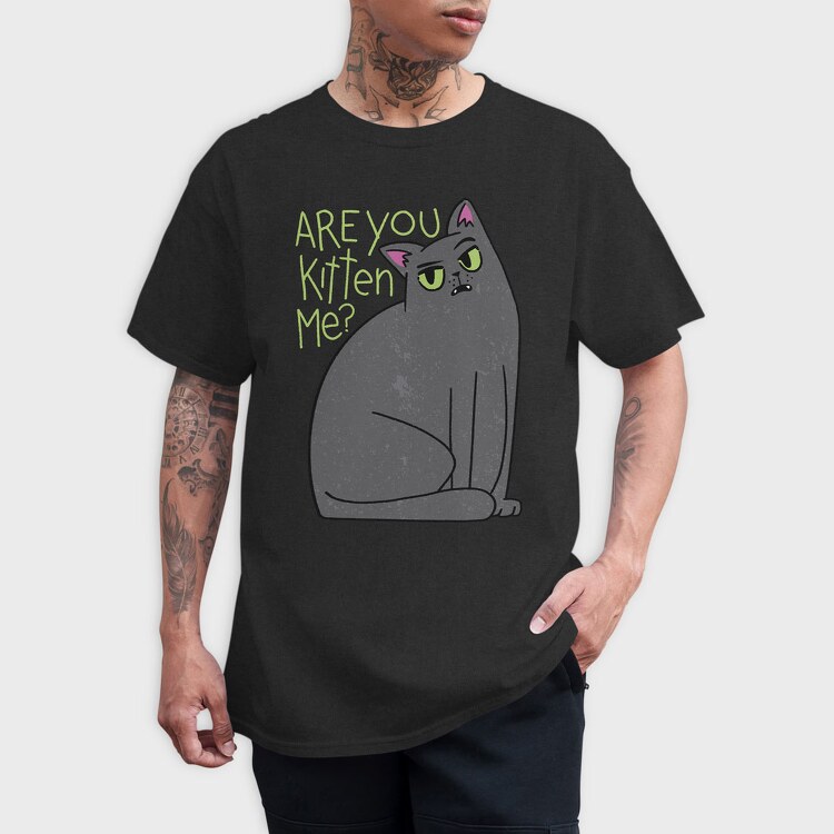 Are You Kitten Me, Tricou Barbati (Unisex)