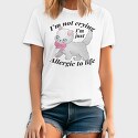 I M Not Crying I M Just Allergic to Life, Tricou Barbati (Unisex)