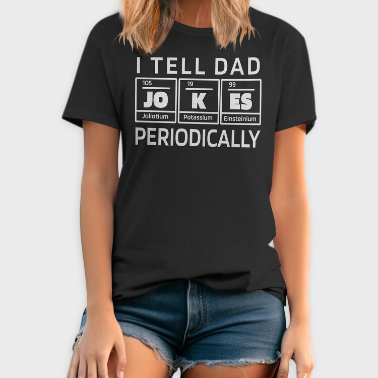 I Tell Dad Jokes Periodically, Tricou Barbati (Unisex)