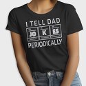 I Tell Dad Jokes Periodically, Tricou Femei