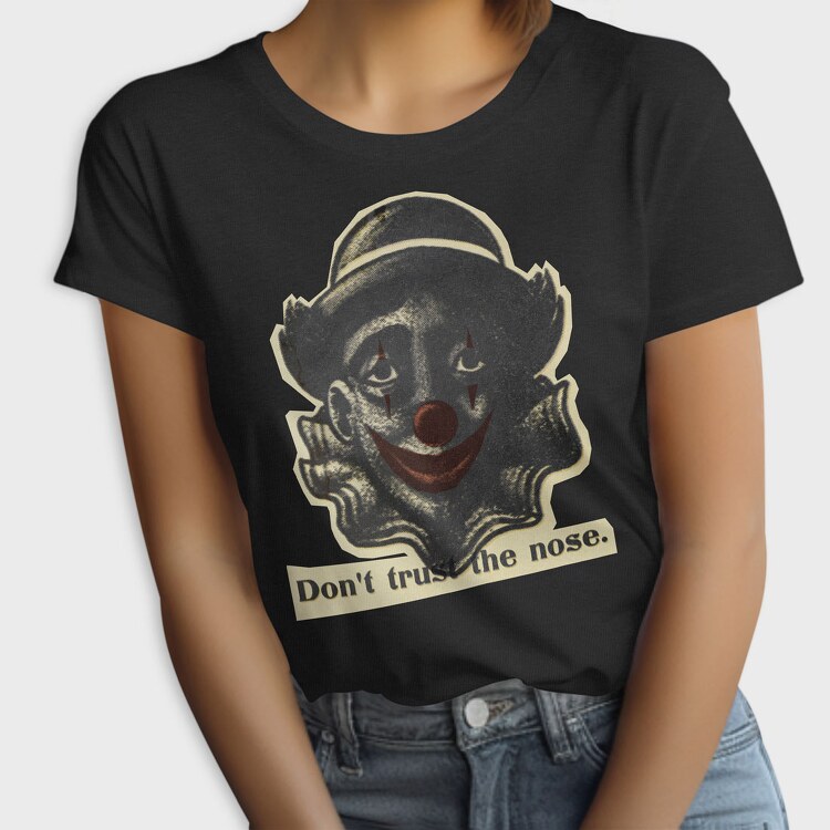 Dont Trust the Nose, Tricou Femei