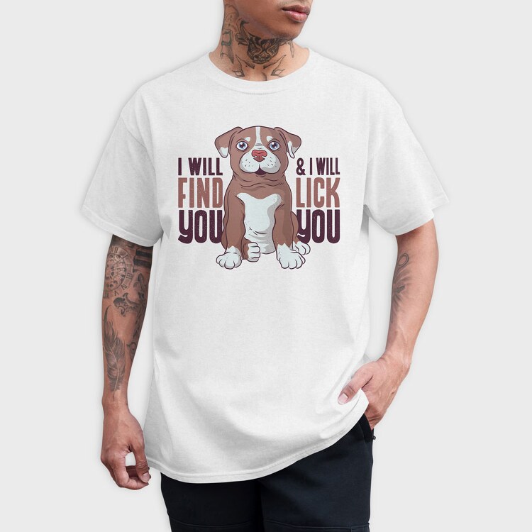 I Will Find You and I Will Lick You, Tricou Barbati (Unisex)