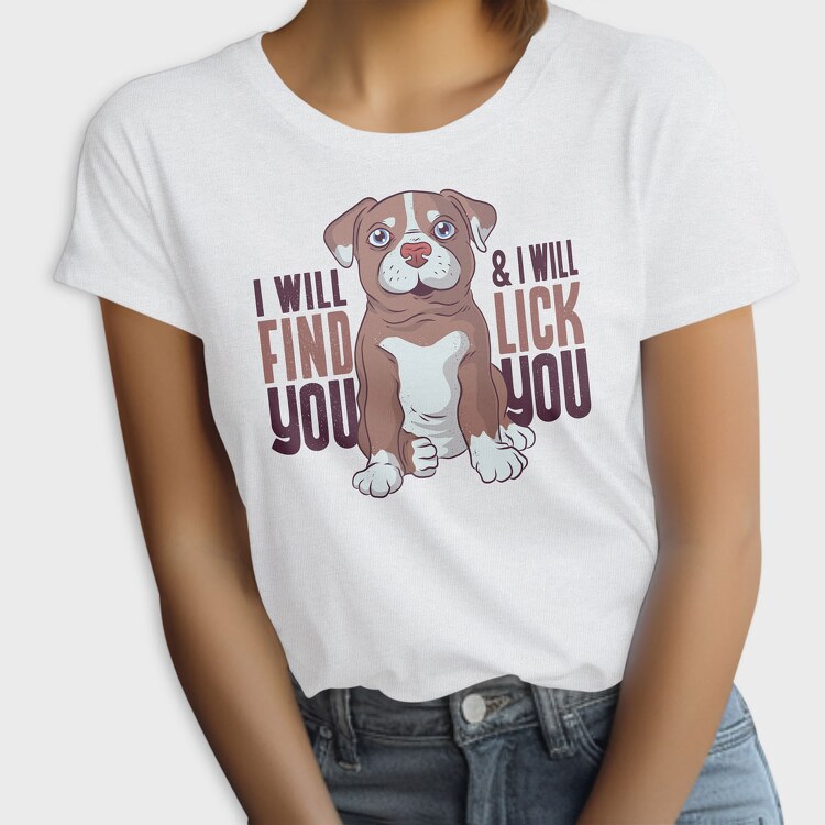 I Will Find You and I Will Lick You, Tricou Femei
