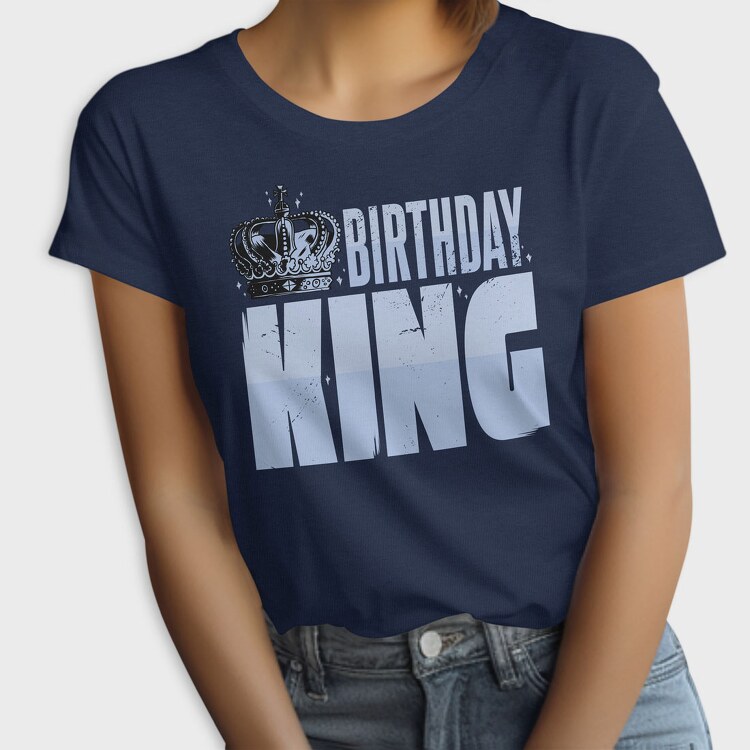 Birthday King, Tricou Femei