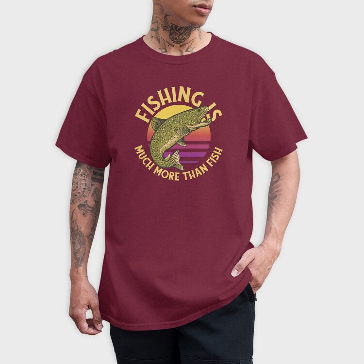 Fishing Is Much More Than Fish, Tricou Barbati (Unisex)