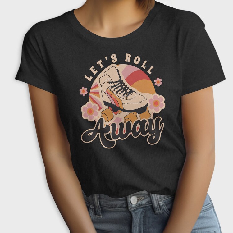 Lets Roll Away, Tricou Femei