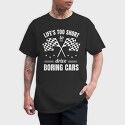 Life Is Too Short to Drive Boring Cars, Tricou Barbati (Unisex)