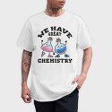 We Have Great Chemistry, Tricou Barbati (Unisex)